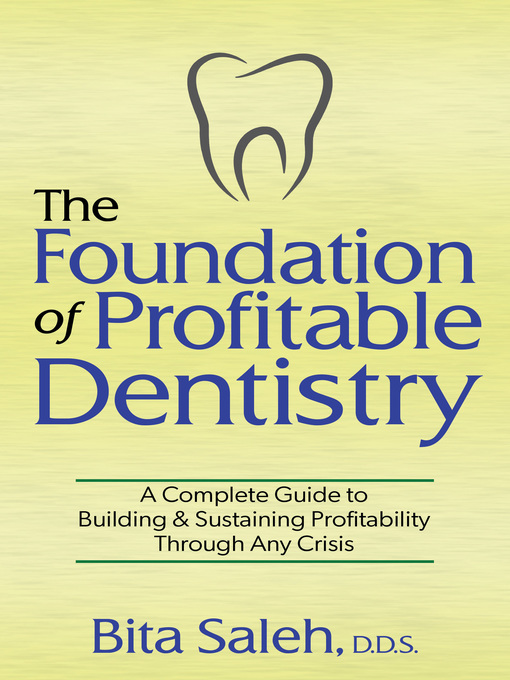 Title details for The Foundation of Profitable Dentistry by Bita Saleh,D.D.S. - Available